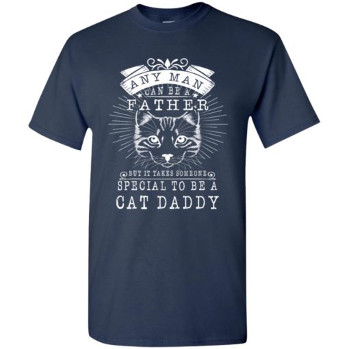 Cat daddy cat father cat dad special man gift for cat lovers t-shirt