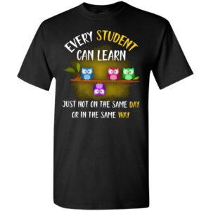 Little owls every student can learn just not on the same day or in the same way t-shirt