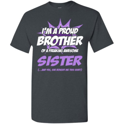 Proud brother of a freaking awesome sister t-shirt