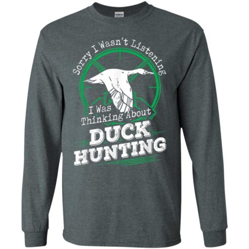 Sorry i wasnt listening i was thinking about duck hunting long sleeve