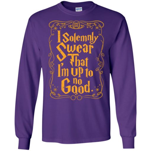 I solemnly swear that i am up to no good gift long sleeve