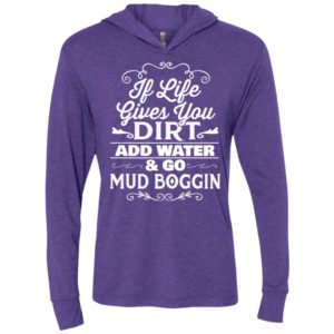 If life gives you dirt and water go mud boggin funny truck car sport unisex hoodie