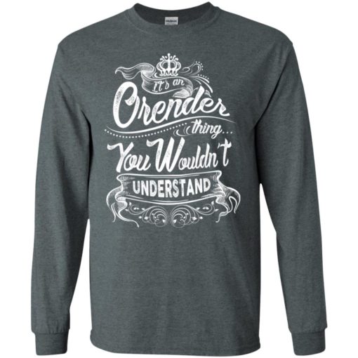 It’s an orender thing you wouldn’t understand – custom and personalized name gifts long sleeve