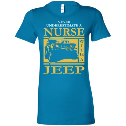 Nurse lover never underestimate nurse with a jeep women tee