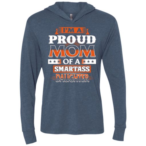 I’m a proud mom of a smartass daughter shirt hoodie sweater unisex hoodie