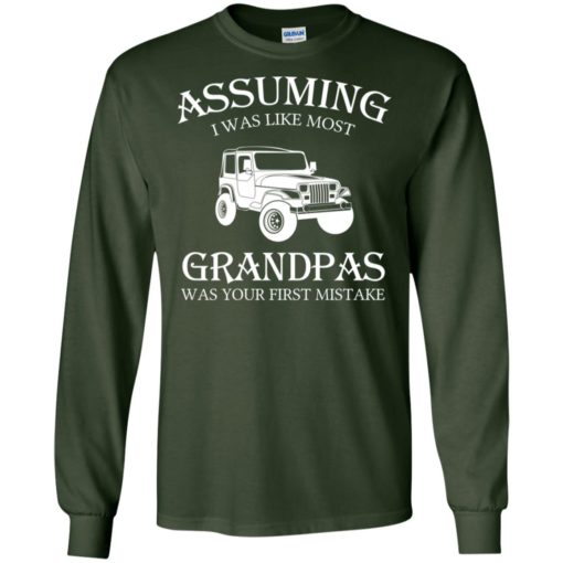 Jeep assuming i was like most grandpas was long sleeve