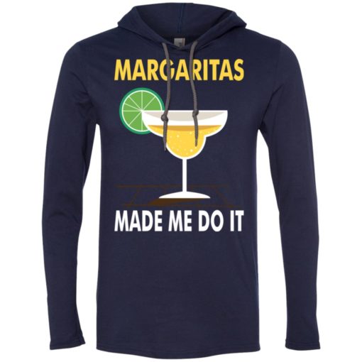 Margaritas made me do it love drinking wine coctail long sleeve hoodie