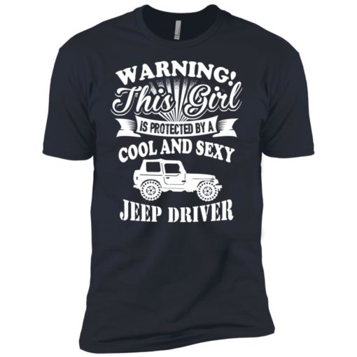 Warning this girl is protected by cool and sexy jeep driver premium t-shirt