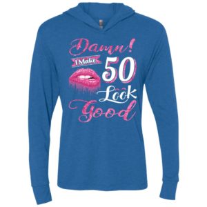 Damn i make 50 look good 50th birthday gift ideas unisex hoodie