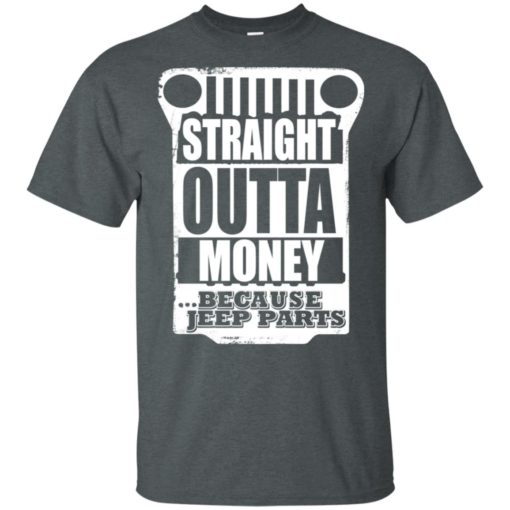 Straight outta money because jeep parts jeep life shirt t-shirt
