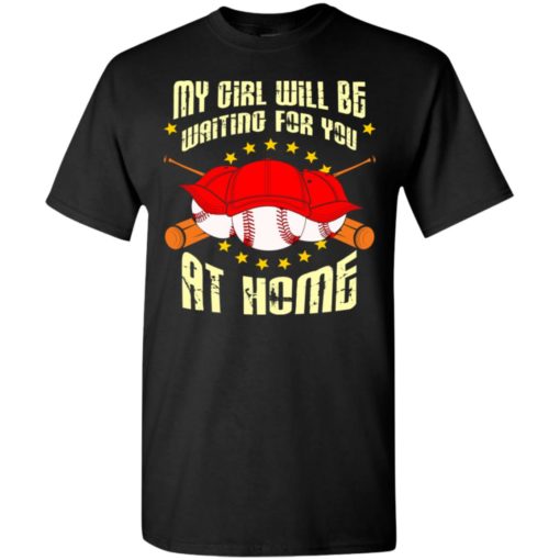 Funny fastpitch softball my girl waiting for you at home t-shirt