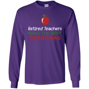 Retired teachers make the best grandmas long sleeve