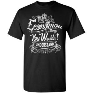 It’s an economou thing you wouldn’t understand – custom and personalized name gifts t-shirt