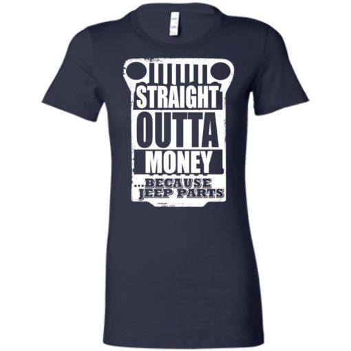 Straight outta money because jeep parts jeep life shirt women tee