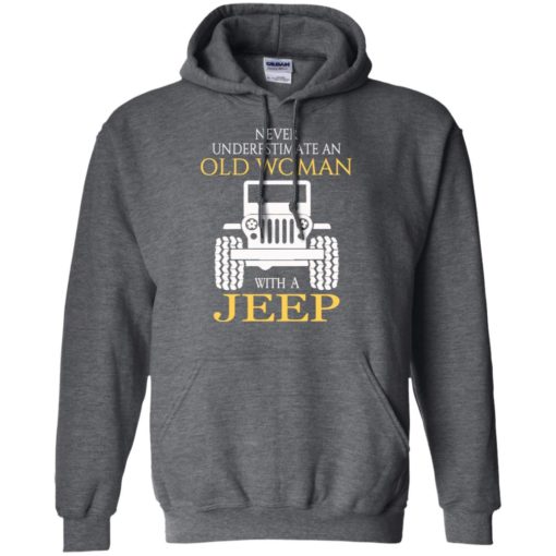 Never underestimate old woman with jeep hoodie