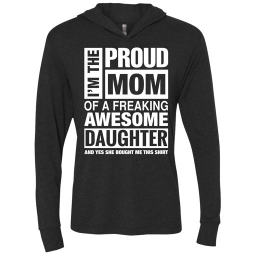 Proud mom of freaking awesome daughter she bought me this unisex hoodie