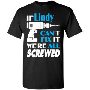 If lindy can’t fix it we all screwed lindy name gift ideas t-shirt