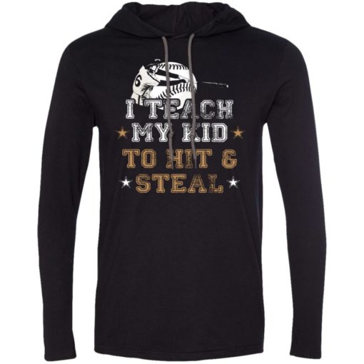 Baseball lover gifts i teach my kid to hit and steal long sleeve hoodie
