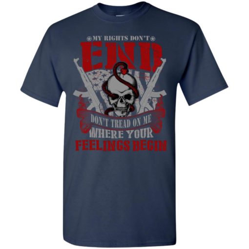 My right don’t end where you feelings begin t-shirt