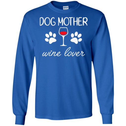 Dogs footprint and wine dog mother wine lover long sleeve