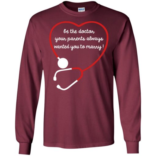 Be the doctor your parents always wanted you to marry long sleeve