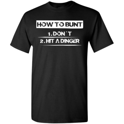How to bunt don’t and hit a dinger baseball player lover gift t-shirt