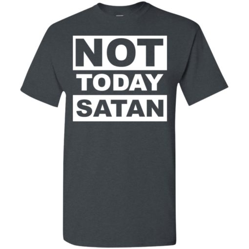Funny saying gift tee not today satan t-shirt