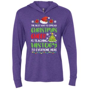 The best way to spread christmas cheer is teaching history to everyone here unisex hoodie