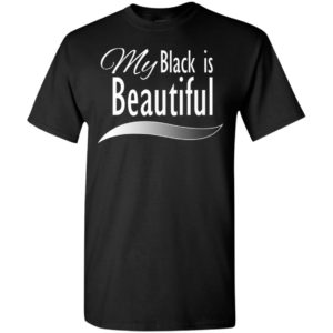My black is beautiful t-shirt