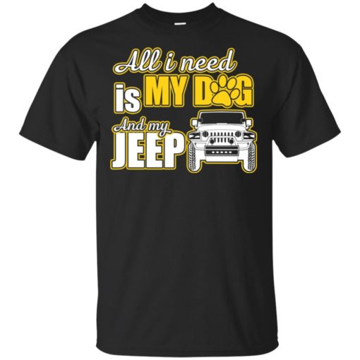 All i need is my dog and my jeep t-shirt