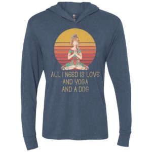 All i need is love and yoga and a dog 2 unisex hoodie