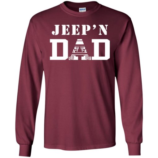 Jeep’n dad jeeping daddy father jeep lovers long sleeve