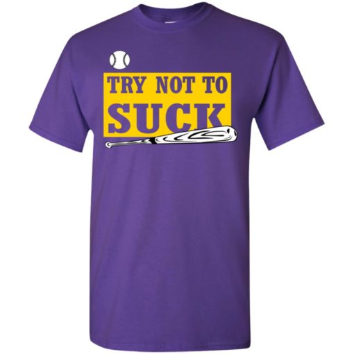Try not to suck baseball softball player lover gift t-shirt