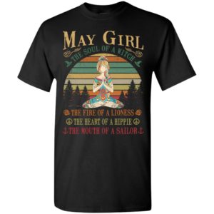 May girl the soul of a witch the fire of a lioness the heart of a hippie the mouth of a sallor t-shirt