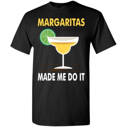 Margaritas made me do it love drinking wine coctail t-shirt