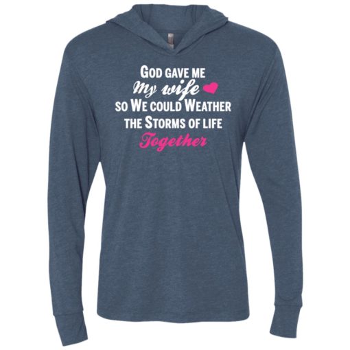 God gave me my wife shirt – gift for husband unisex hoodie