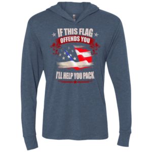 If this flag offends you ill help you pack shirt unisex hoodie