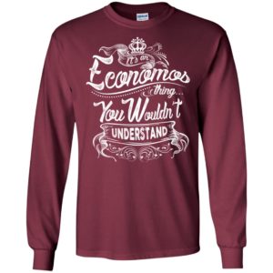 It’s an economos thing you wouldn’t understand – custom and personalized name gifts long sleeve