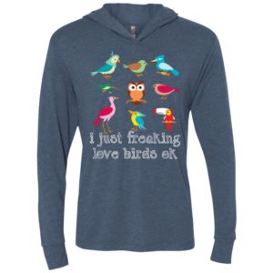 I just freaking love birds ok gift for bird watching lovers unisex hoodie