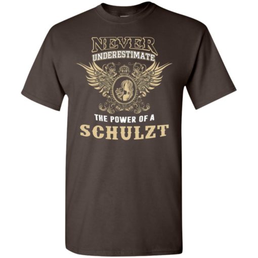 Never underestimate the power of schulzt shirt with personal name on it t-shirt