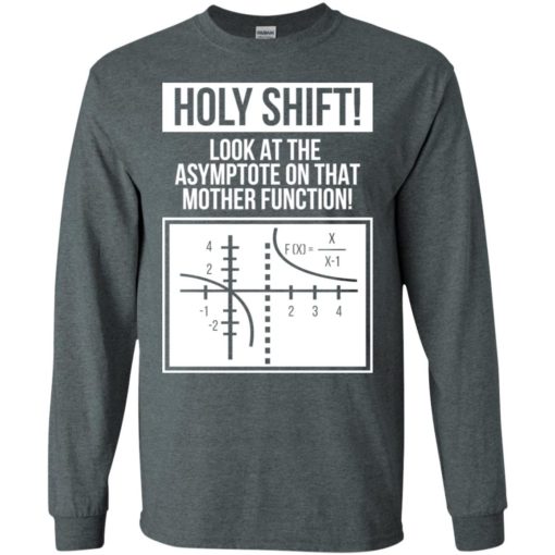 Holy shift look at asymptote on that mother function math teacher long sleeve