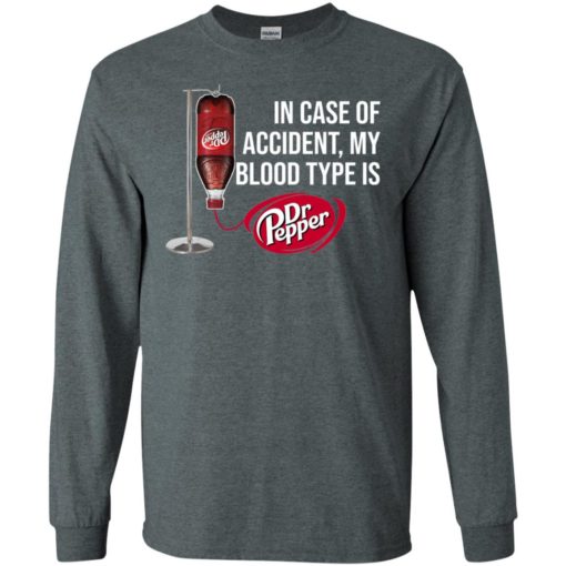 Dr pepper in case of accident my blood type long sleeve