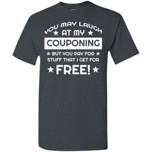 Coupon lover gift you may laugh at my couponing t-shirt