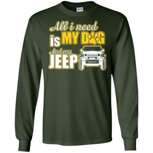 All i need is my dog and my jeep long sleeve