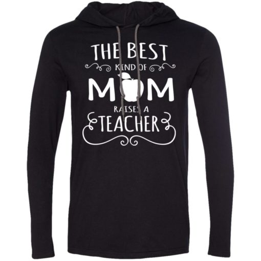 The best kind of mom raises a teacher mother’s day gift for teacher mom long sleeve hoodie