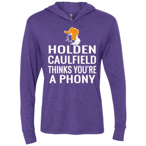 Holden caulfield thinks you’re a phony gift unisex hoodie