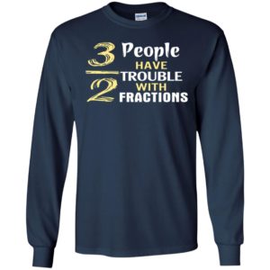 3 out of 2 people have trouble with fractions long sleeve