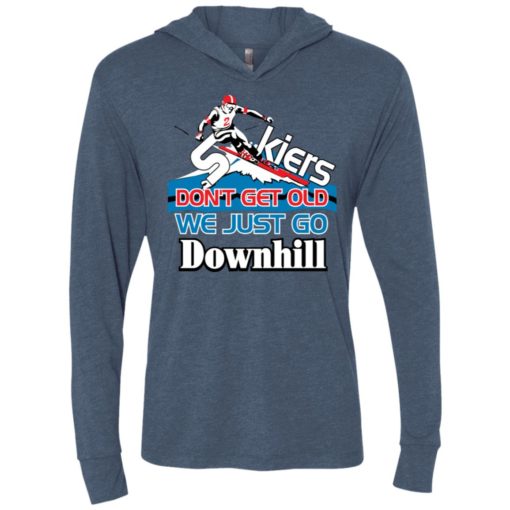 Skiers don’t get old we just go downhill unisex hoodie