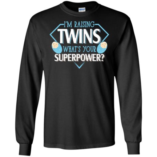 I’m raising twins what is your superpower proud twins mom dad long sleeve