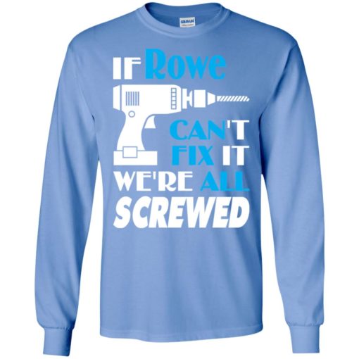 If rowe can’t fix it we all screwed rowe name gift ideas long sleeve
